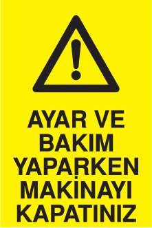 AYAR VE BAKIM YAPARKEN MAKİNAYI KAPATINIZ