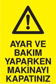 AYAR VE BAKIM YAPARKEN MAKİNAYI KAPATINIZ