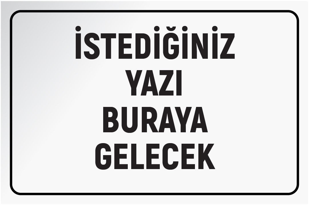 BEYAZ ZEMİN SİYAH YAZI 25 X 35 cm - PVC (Plastik) 0,50 mm - YATAY