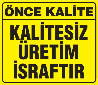 KALİTESİZ ÜRETİM İSRAFTIR