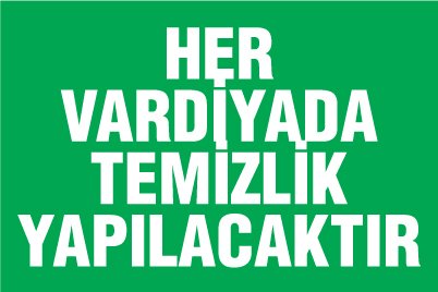 HER VARDİYADA TEMİZLİK YAPILACAKTIR