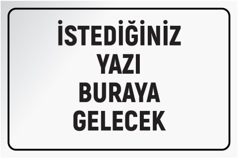 BEYAZ ZEMİN SİYAH YAZI 35 X 50 cm - Sticker (Yapışkan) Etiket - YATAY