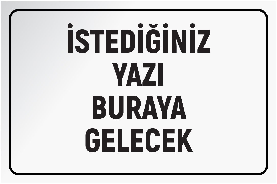 BEYAZ ZEMİN SİYAH YAZI 50 X 70 cm - Sticker (Yapışkan) Etiket - YATAY