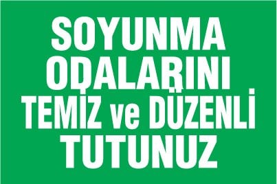 SOYUNMA ODALARINI TEMİZ ve DÜZENLİ TUTUNUZ