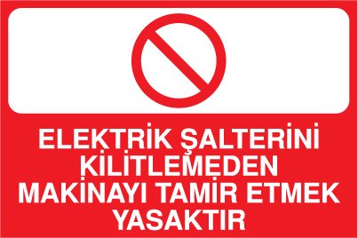 ELEKTRİK ŞALTERİNİ KİLİTLEMEDEN MAKİNAYI TAMİR ETMEK YASAKTIR