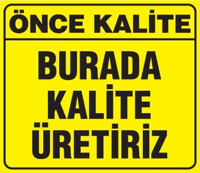 BURADA KALİTE ÜRETİRİZ