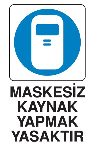 MASKESİZ KAYNAK YAPMAK YASAKTIR