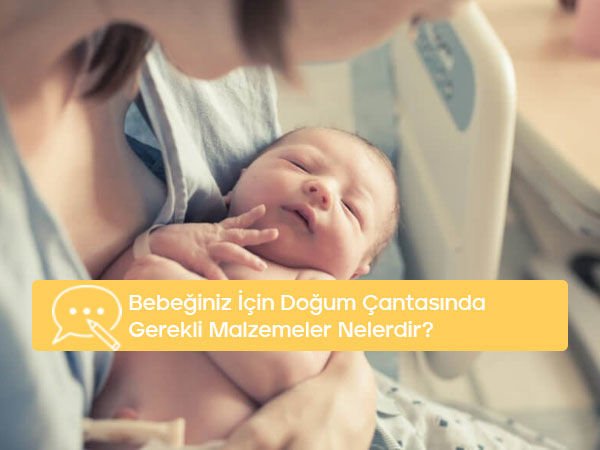 Bebeğiniz İçin Doğum Çantasında Gerekli Malzemeler Nelerdir?