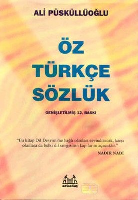 Öz Türkçe Sözlük - Ali Püsküllüoğlu Arkadaş Yayınları