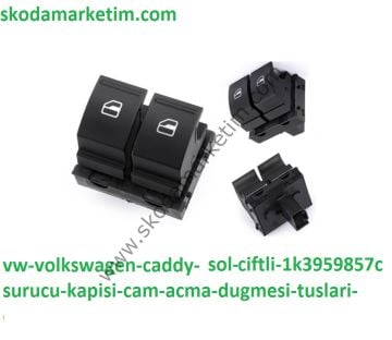 VW Volkswagen Caddy- Sol Sürücü Kapısı Cam Açma Düğmesi Tuşları Çiftli 1K3959857C