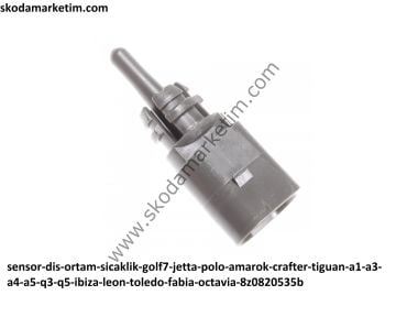 SENSÖR DIŞ ORTAM SICAKLIK GOLF7 JETTA POLO AMAROK CRAFTER TİGUAN A1 A3 A4 A5 Q3 Q5 İBİZA LEON TOLEDO FABİA OCTAVİA --8Z0820535B