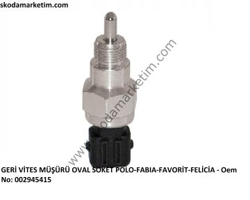 GERİ VİTES MÜŞÜRÜ OVAL SOKET POLO-FABIA-FAVORİT-FELİCİA - Oem No: 002945415