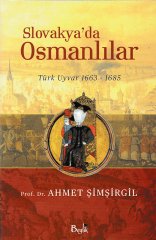 Slovakya'da Osmanlılar - Türk Uyvar - Ahmet Şimşirgil