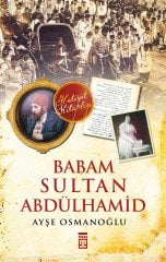 Babam Sultan Abdülhamid - Ayşe Osmanoğlu