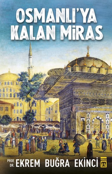 Osmanlı'ya Kalan Miras - Ekrem Buğra Ekinci