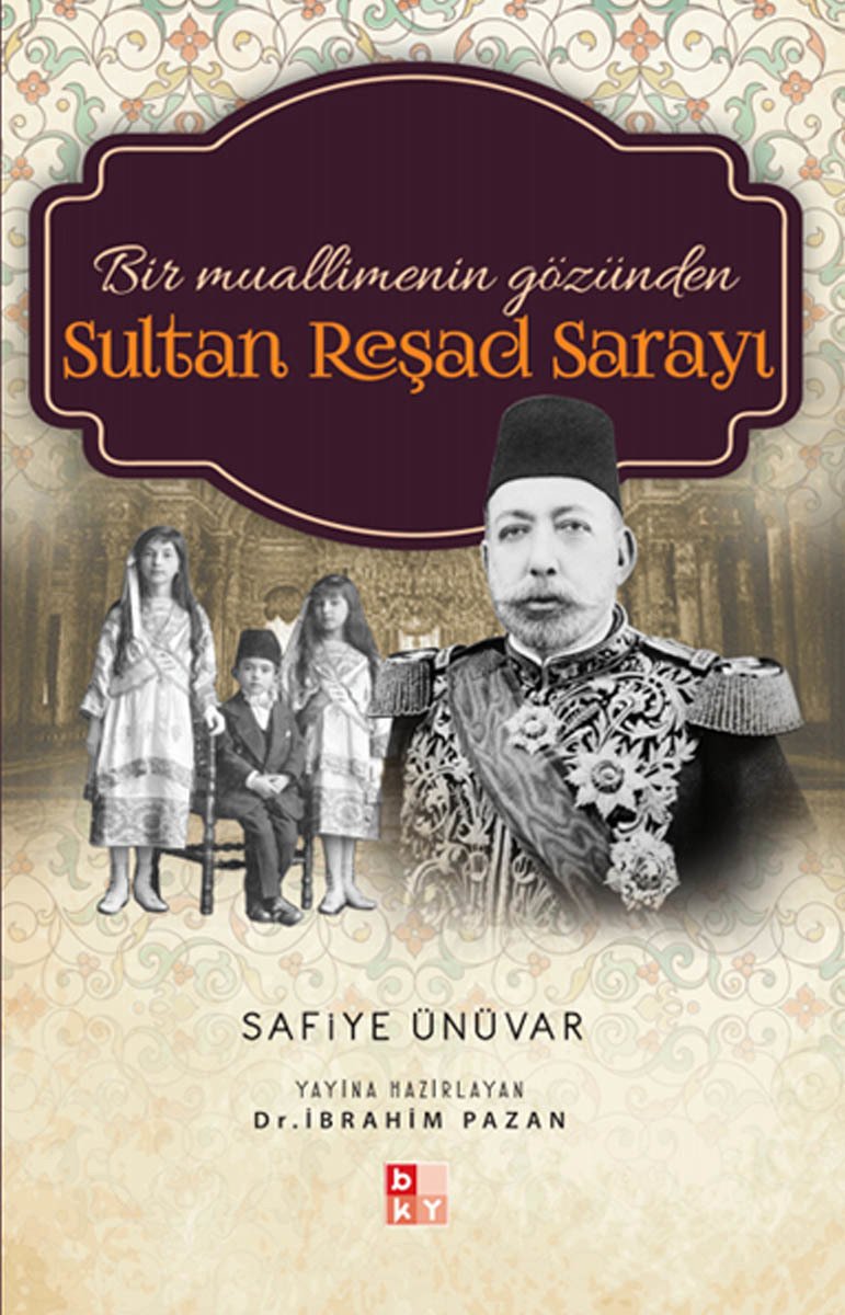 Bir Muallimenin Gözünden Sultan Reşad Sarayı - İbrahim Pazan