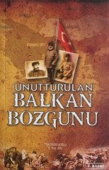 Unutturulan Balkan Bozgunu - Ziya Burcuoğlu