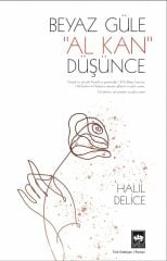 Beyaz Güle Al Kan Düşünce - Halil Delice