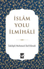 İslam Yolu İlmihali - İskilipli Mehmed Atıf Efendi