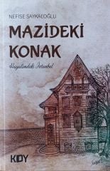 MAZİDEKİ KONAK  - Nefise Saykaloğlu