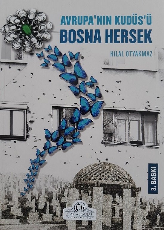Avrupa'nın Kudüs'ü Bosna Hersek - Hilal OTYAKMAZ