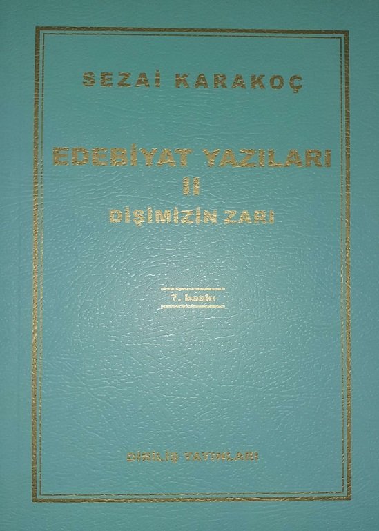 Edebiyat Yazıları II / DİŞİMİZİN ZARI - Sezai KARAKOÇ