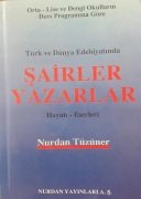 Türk ve Dünya Edebiyatında / Şairler Yazarlar Hayatı Eserleri/ Nurdan Tüzener