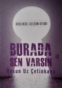 Burada Sen  Varsın / Aysun UZ Çetinkaya