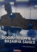 Doğru Düşünme ve Başarma Sanatı / Vehbi Vakkasoğlu