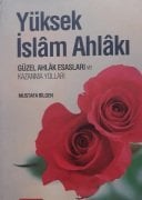 Yüksek İslam Ahlaki / Mustafa Bilgin