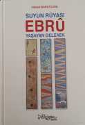 Suyun Rüyası Ebru Yaşayan Gelenek - Hikmet BARUTÇUGİL