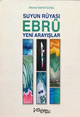 Suyun Rüyası Ebru Yeni Arayışlar - Hikmet BARUTÇUGİL