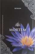 MORTEM (roman) / Ahmet Fehim