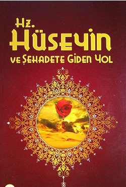 Hz.Hüseyin ve Şehadete Giden Yol - Dr. M. Şerafeddin KALAY