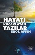 Hayatı Kucaklayan Yazılar - Erol AFŞİN