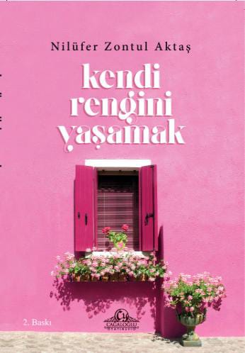 Kendi Rengini Yaşamak / Nilüfer Zontul Aktaş