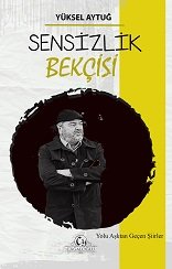 SENSİZLİK BEKÇİSİ / Yüksel Aytuğ