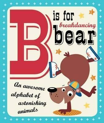 B is For Breakdancing Bear