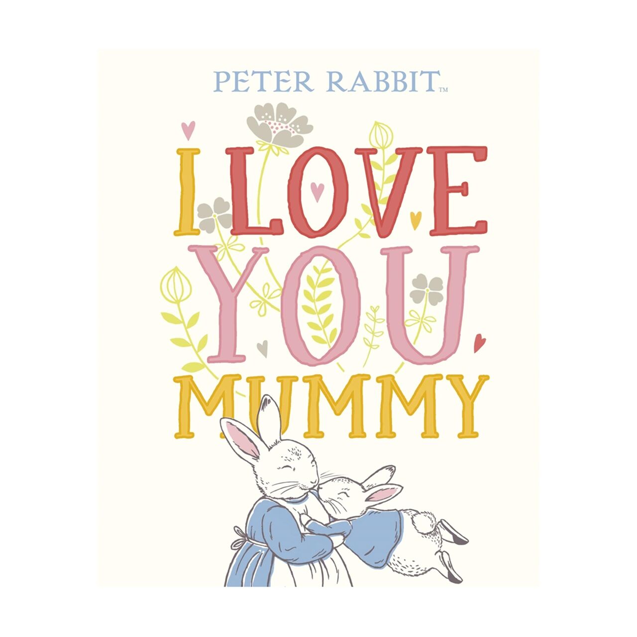 Peter Rabbit I Love You Mummy