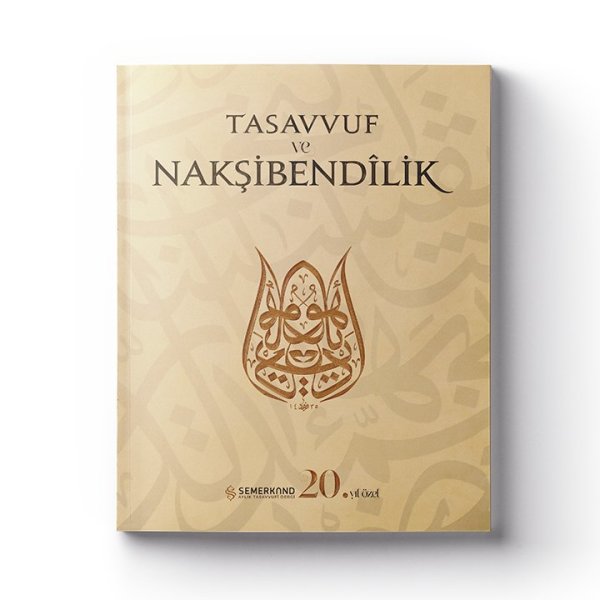 Tasavvuf ve Nakşibendilik | Semerkand Dergisi 20.Yıl Özel Sayı