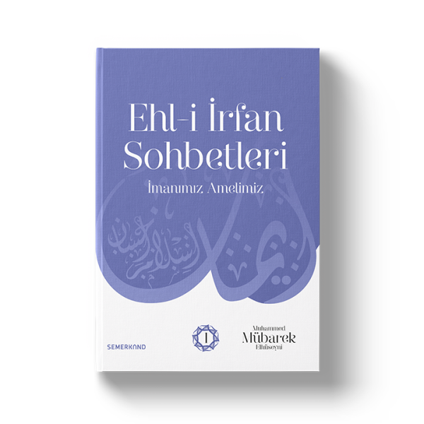 Ehli İrfan Sohbetleri | İmanımız Amelimiz | Şeyh Seyid Muhammed Mübarek El Hüseyni