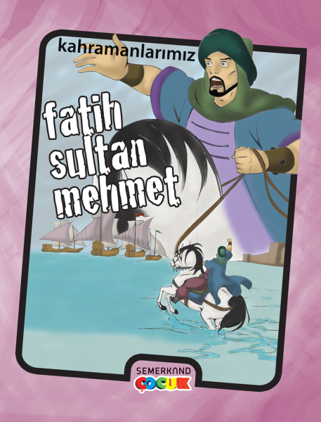 Fatih Sultan Mehmet - Kahramanlarımız | Ahmet Kasım Fidan