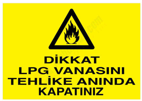 Dikkat LPG Vanasını Tehlike Anında Kapatınız