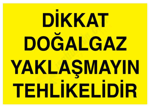 Dikkat Doğalgaz Yaklaşmayın Tehlikelidir