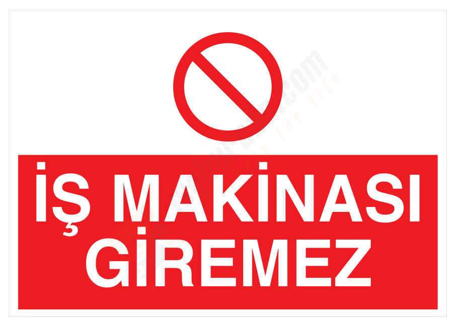 İş Makinası Giremez İş Güvenliği Levhası