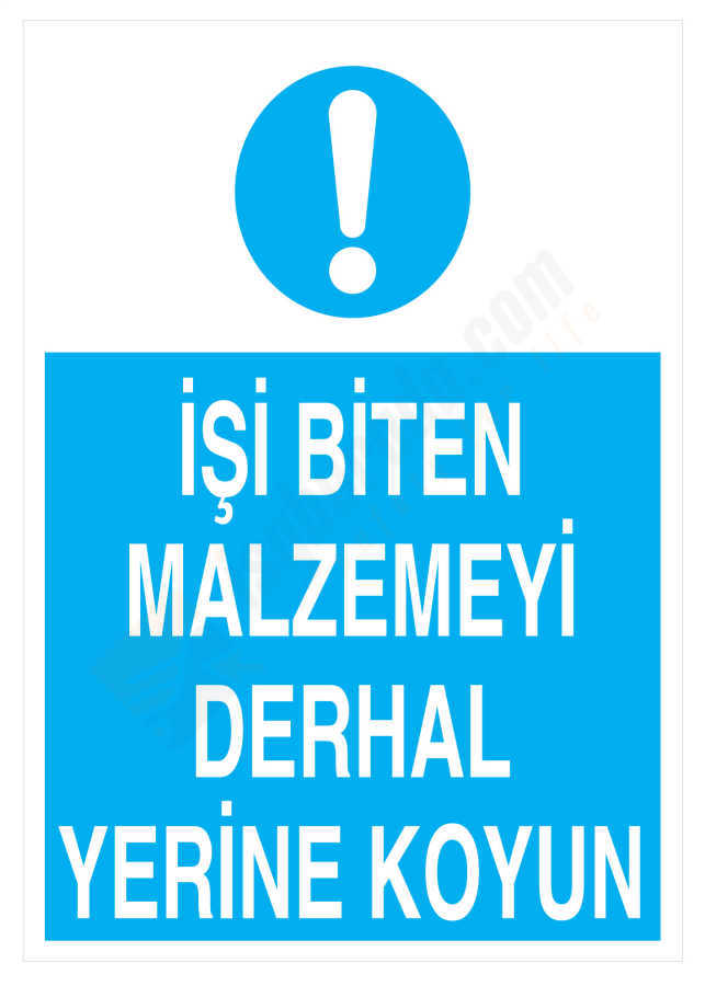 İşi Biten Malzemeyi Derhal Yerine Koyun