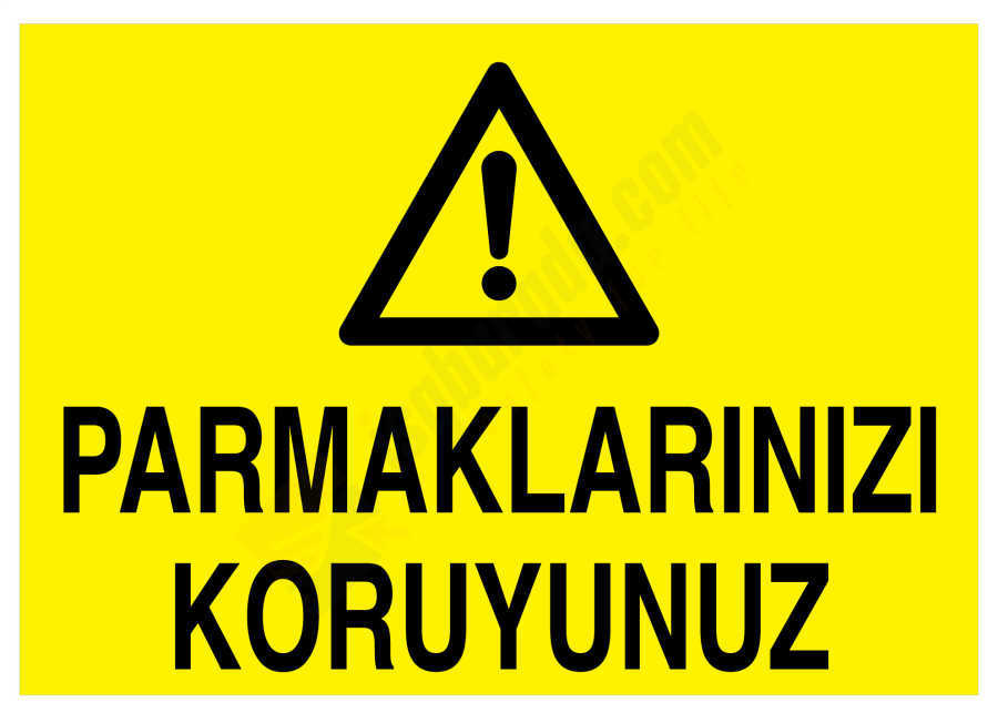 Parmaklarınızı Koruyunuz İş Güvenliği Levhası