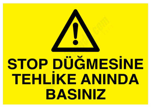 Stop Düğmesine Tehlike Anında Basınız