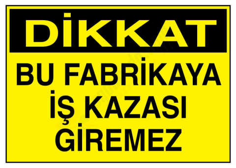 Dikkat Bu Fabrikaya İş Kazası Giremez