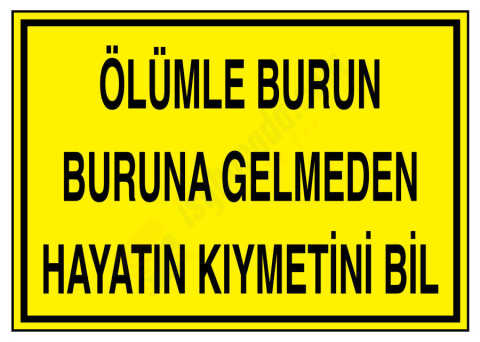 Ölümle Burun Buruna Gelmeden Hayatın Kıymetini Bil